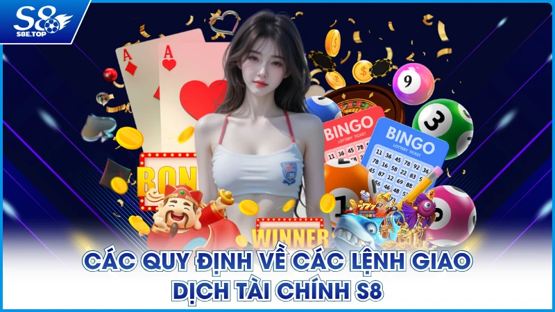 Các quy định về các lệnh giao dịch tài chính S8
