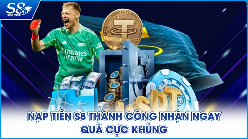 Nạp tiền S8 thành công nhận ngay quà cực khủng
