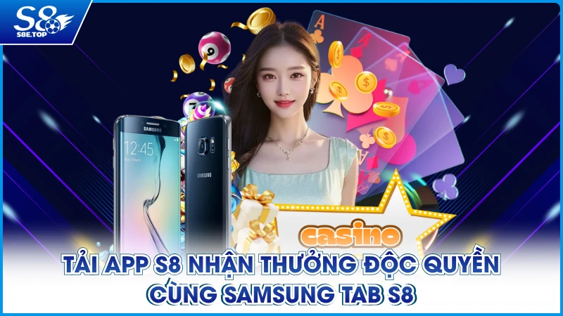 Tải app S8 nhận thưởng độc quyền cùng Samsung Tab S8